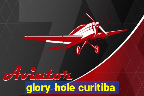 glory hole curitiba